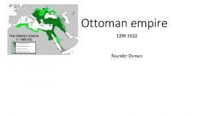 Ottoman empire 1299 1922 Founder Osman Political BUREACRACY