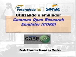 Common open research emulator