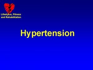 Lifestyles Fitness and Rehabilitation Hypertension Lifestyles fitness and