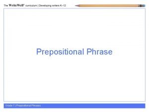 Prepositional Phrase Grade 7 Prepositional Phrases What do