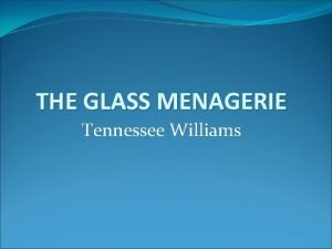 THE GLASS MENAGERIE Tennessee Williams LAURA I dont