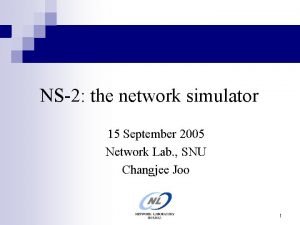 NS2 the network simulator 15 September 2005 Network