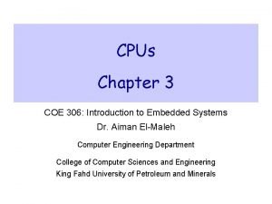 CPUs Chapter 3 COE 306 Introduction to Embedded