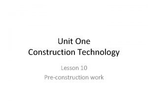 Unit One Construction Technology Lesson 10 Preconstruction work