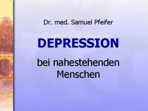 Dr med Samuel Pfeifer DEPRESSION bei nahestehenden Menschen