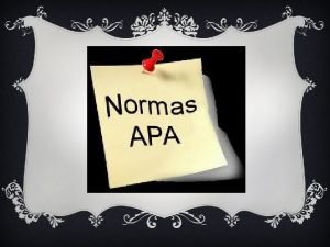 Las NORMAS APA son un mtodo de presentacin