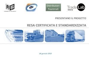 Distributori Nazionali PRESENTANO IL PROGETTO RESA CERTIFICATA E