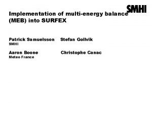 Implementation of multienergy balance MEB into SURFEX Patrick