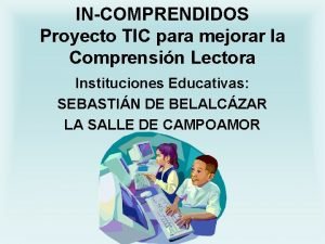 INCOMPRENDIDOS Proyecto TIC para mejorar la Comprensin Lectora