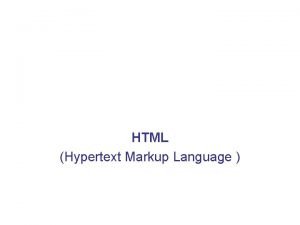 HTML Hypertext Markup Language Short history of HTML