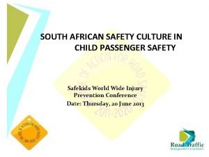 SOUTH AFRICAN SAFETY CULTURE IN CHILD PASSENGER SAFETY