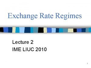 Exchange Rate Regimes Lecture 2 IME LIUC 2010
