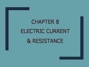 CHAPTER 8 ELECTRIC CURRENT RESISTANCE SUBTOPIC Batteries and