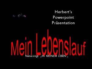 Herberts Powerpoint Prsentation Nena singt IN MEINEM LEBEN
