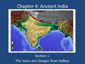 Chapter 4 Ancient India Section 1 The Indus