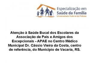 Ateno Sade Bucal dos Escolares da Associao de