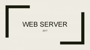 WEB SERVER 2017 Pengantar Server atau Web server