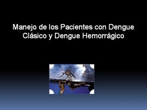 Manejo de los Pacientes con Dengue Clsico y