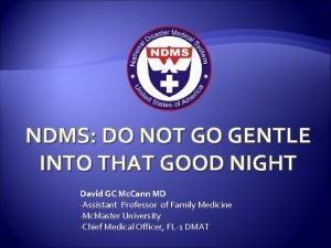 NDMS DO NOT GO GENTLE INTO THAT GOOD