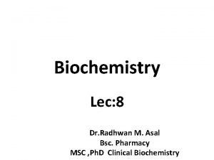 Biochemistry Lec 8 Dr Radhwan M Asal Bsc