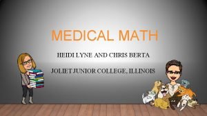 MEDICAL MATH HEIDI LYNE AND CHRIS BERTA JOLIET