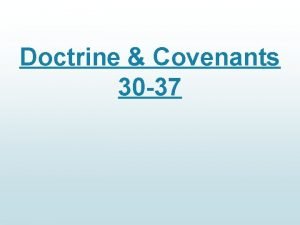 Doctrine Covenants 30 37 Doctrine Covenants 30 37