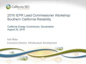 2016 IEPR Lead Commissioner Workshop Southern California Reliability