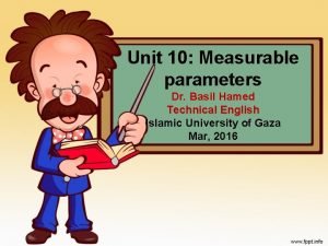 Unit 10 Measurable parameters Dr Basil Hamed Technical