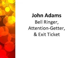 John Adams Bell Ringer AttentionGetter Exit Ticket Think