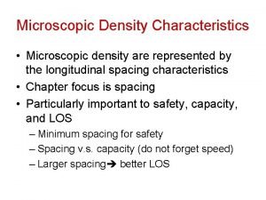 Microscopic Density Characteristics Microscopic density are represented by