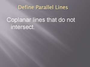 Define Parallel Lines Coplanar lines that do not
