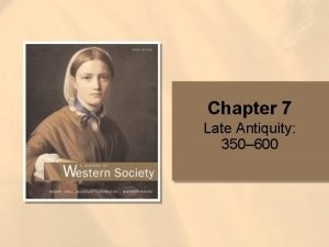 Chapter 7 Late Antiquity 350 600 Question The