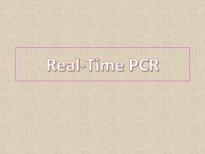 RealTime PCR Figure 1 Basic Principle Of PCR