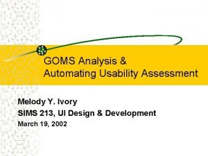 GOMS Analysis Automating Usability Assessment Melody Y Ivory