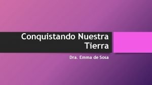 Conquistando Nuestra Tierra Dra Emma de Sosa Dios