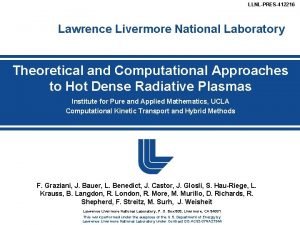 LLNLPRES412216 Lawrence Livermore National Laboratory Theoretical and Computational