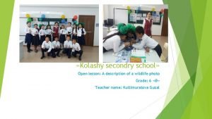 Kolashy secondry school Open lesson A description of