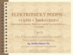 ELEKTRONICK PODPIS vyuit v bankovnictv jednodenn semin Bankovn