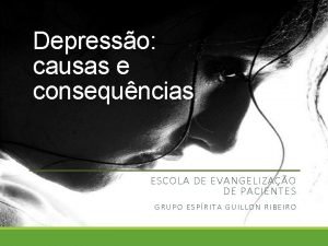 Depresso causas e consequncias ESCOLA DE EVANGELIZAO DE