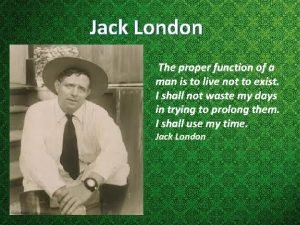 Jack london the proper function of man