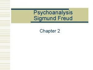 Psychoanalysis Sigmund Freud Chapter 2 The Case of