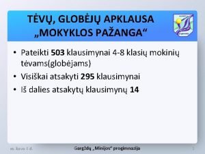 TV GLOBJ APKLAUSA MOKYKLOS PAANGA Pateikti 503 klausimynai