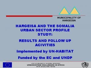 MUNICIPALITY OF HARGEISA AND THE SOMALIA URBAN SECTOR