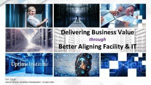 Delivering Business Value through Better Aligning Facility IT