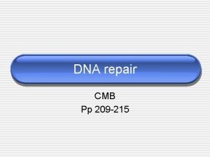 DNA repair CMB Pp 209 215 DNA repair