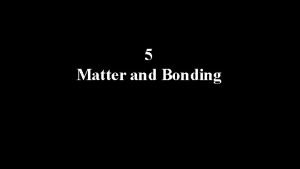 5 Matter and Bonding Classifying Matter Pure Substances