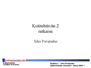 Kotitehtvn 2 ratkaisu Jirka Poropudas S ysteemianalyysin Laboratorio