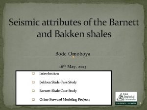 Seismic attributes of the Barnett and Bakken shales