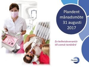 Plandent mnadsmte 31 augusti 2017 En helhetsleverantr till