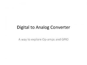 Digital to Analog Converter A way to explore